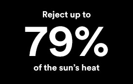 Reject up to 79% of the sun’s heat with 3M™ Window Films.